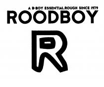 A B-BOY ESSENTIAL.ROUGH SINCE 1979 ROODBOY R