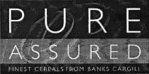 PURE ASSURED FINEST CEREALS FROM BANKS CARGILL