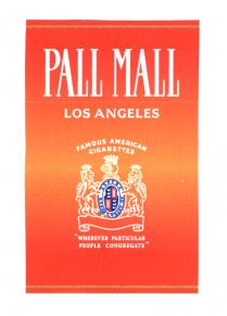 PALL MALL LOS ANGELES FAMOUS AMERICNA CIGARETTES 