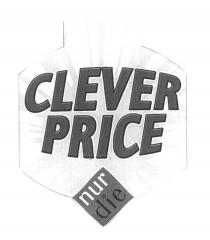 CLEVER PRICE nur die