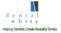 dental white Helping Dentists Create Beautiful Smiles