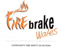 FIREbrake Wales COMMUNITY FIRE SAFETY IN ACTION