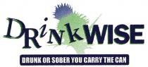 DRiNkWISE DRUNK OR SOBER YOU CARRY THE CAN