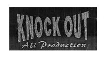 KNOCK OUT Ali Production