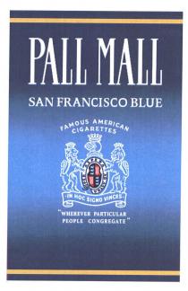 PALL MALL SAN FRANCISCO BLUE FAMOUS AMERICAN CIGARETTES IN HOC SIGNO VINCES 