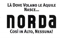 LÀ DOVE VOLANO LE AQUILE NASCE... NORDA COSÌ IN ALTO, NESSUNA!