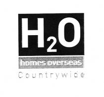 H20 homes overseas Countrywide