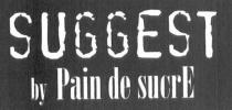 SUGGEST by Pain de sucrE