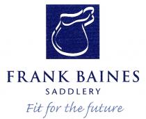 FRANK BAINES SADDLERY Fit for the future