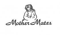 Mother Mates