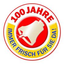 100 JAHRE IMMER FRISCH FÜR SIE DA!