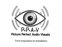 P·P·A·V Picture Perfect Audio Visuals From Inspiration to Installation