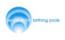 gentle water birthing pools