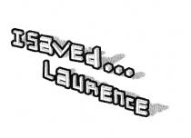 I SAVED... LAURENCE