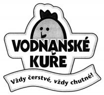 VODNANSKÉ KUŘE Vždy čerstvé, vždy chutné!