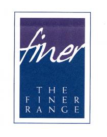 finer THE FINER RANGE