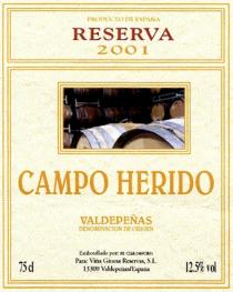 PRODUCTO DE ESPAÑA RESERVA 2001 CAMPO HERIDO VALDEPEÑAS DENOMINACION DE ORIGEN Embotellado por : RE CLM-240/CR01 Para: Viña Ginesa Reservas S.L. 13300 Valdepeñas/ España 75cl 12.5%