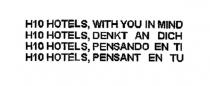 H10 HOTELS, WITH YOU IN MIND H10 HOTELS, DENKT AN DICH H10 HOTELS, PENSANDO EN TI H10 HOTELS, PENSANT EN TU