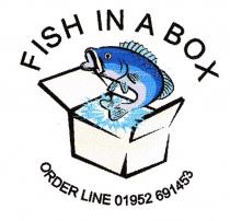 FISH IN A BOX ORDER LINE 01952 691453