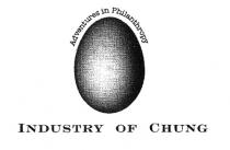 INDUSTRY OF CHUNG Adventures in Philanthropy