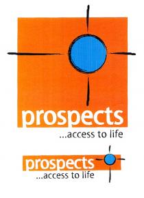 prospects ...access to life