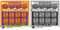 BEAT THE ODDS WIN UP TO £100,000 GAME 1 ODD EVEN £ £ PRIZE WIN UP TO 8 TIMES In a GAME, If the EVEN number is higher than the ODD number, win PRIZE for that GAME Scratch cards The National Lottery