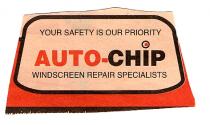 YOUR SAFETY IS OUR PRIORITY AUTO-CHIP WINDSCREEN REPAIR SPECIALISTS