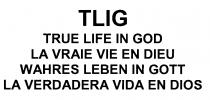 TLIG TRUE LIFE IN GOD LA VRAIE VIE EN DIEU