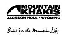 MOUNTAIN KHAKIS JACKSON HOLE . WYOMING Built for the Mountain Life