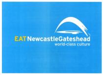 EAT NewcastleGateshead world-class culture