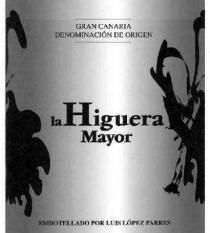 GRAN CANARIA DENOMINACIÓN DE ORIGEN la Higuera Mayor EMBOTELLADO POR LUIS LÓPEZ PARRES