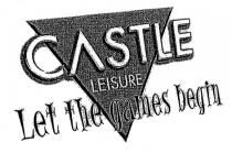 CASTLE LEISURE Let the games begin