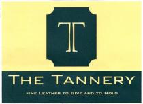 T THE TANNERY FINE LEATHER TO GIVE AND TO HOLD