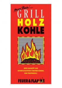 GRILL HOLZ KOHLE BESTE QUALITÄT AUS BEWIRTSCHAFTETEN FORSTBESTÄNDEN. KEIN TROPENHOLZ. FEUER&FLAMME