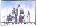 SI TOUS LES PORTS DU MONDE