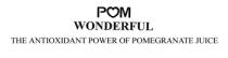 POM WONDERFUL THE ANTIOXIDANT POWER OF POMEGRANATE JUICE