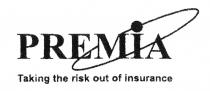 PREMiA Taking the risk out of insurance