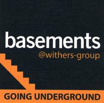 basements @withers-group GOING UNDERGROUND