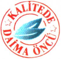 KALITEDE DAIMA ÖNCÜ