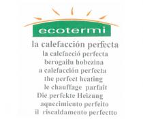 ecotermi la calefacción perfecta la calefacció perfecta berogailu hobezina a calefacción perfecta the perfect heating le chauffage parfait Die perfekte Heizung aquecimiento perfeito il riscaldamento perfetto