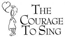 THE COURAGE TO SING