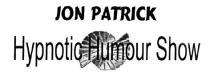 JON PATRICK Hypnotic Humour Show