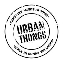 URBAN THONGS ·MADE IN SUNNY SRI LANKA· ·MADE IN SUNNY SRI LANKA·