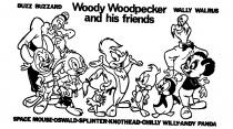 Woody Woodpecker and his friends Buzz Buzzard Wally Walrus Space Mouse Oswald Splinter Knothead Chilly Willy Andy Panda