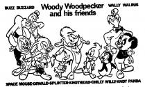 Woody Woodpecker and his friends Buzz Buzzard Wally Walrus Space Mouse Oswald Splinter Knothead Chilly Willy Andy Panda