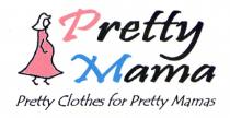 Pretty Mama. Pretty clothes for pretty mamas