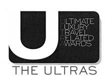 U ULTIMATE LUXURY TRAVEL RELATED AWARDS THE ULTRAS