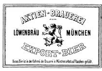 AKTIEN-BRAUEREI EXPORT-BIER LOWENBRAU MUNCHEN