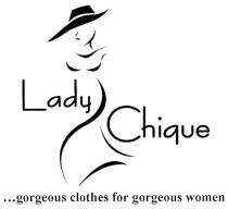 Lady Chique ...gorgeous clothes for gorgeous women