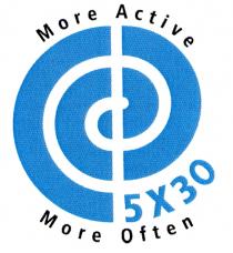 More Active 5X30 More Often